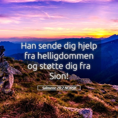 Picture 05 - Salmene 20:2 NORSK - Han sende dig hjelp fra helligdommen og støtte - Bible Verse Picture