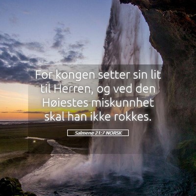 Picture 05 - Salmene 21:7 NORSK - For kongen setter sin lit til Herren, og ved den - Bible Verse Picture