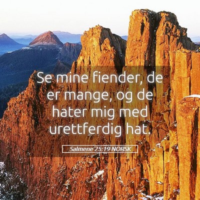 Picture 05 - Salmene 25:19 NORSK - Se mine fiender, de er mange, og de hater mig med - Bible Verse Picture