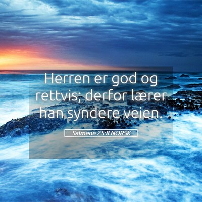 Picture 05 - Salmene 25:8 NORSK - Herren er god og rettvis; derfor lærer han - Bible Verse Picture