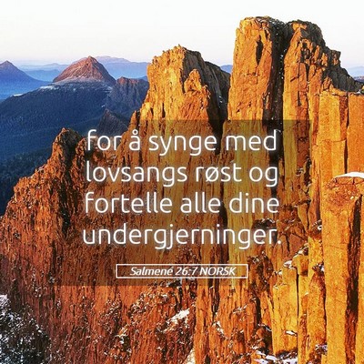Picture 05 - Salmene 26:7 NORSK - for å synge med lovsangs røst og fortelle alle - Bible Verse Picture