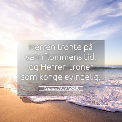 Picture 05 - Salmene 29:10 NORSK - Herren tronte på vannflommens tid, og Herren - Bible Verse Picture