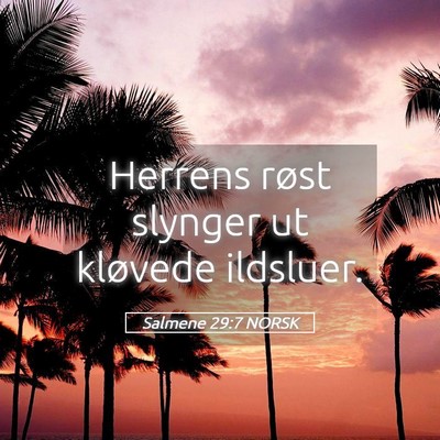Picture 05 - Salmene 29:7 NORSK - Herrens røst slynger ut kløvede - Bible Verse Picture