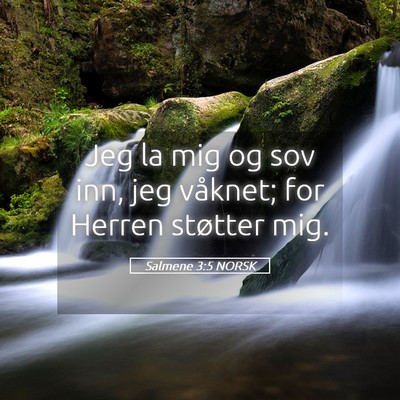 Picture 05 - Salmene 3:5 NORSK - Jeg la mig og sov inn, jeg våknet; for Herren - Bible Verse Picture