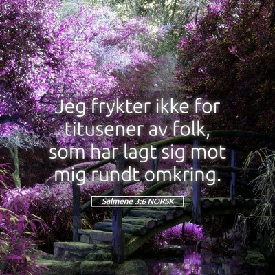 Picture 05 - Salmene 3:6 NORSK - Jeg frykter ikke for titusener av folk, som har - Bible Verse Picture