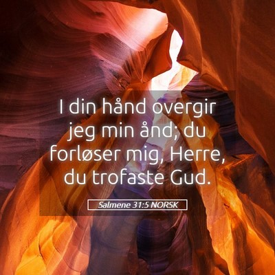 Picture 05 - Salmene 31:5 NORSK - I din hånd overgir jeg min ånd; du forløser - Bible Verse Picture
