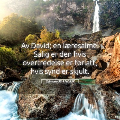Picture 05 - Salmene 32:1 NORSK - Av David; en læresalme. Salig er den hvis - Bible Verse Picture