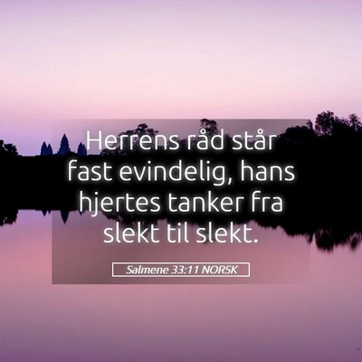 Picture 05 - Salmene 33:11 NORSK - Herrens råd står fast evindelig, hans hjertes - Bible Verse Picture