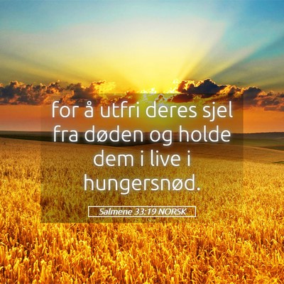 Picture 05 - Salmene 33:19 NORSK - for å utfri deres sjel fra døden og holde dem i - Bible Verse Picture