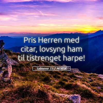 Picture 05 - Salmene 33:2 NORSK - Pris Herren med citar, lovsyng ham til tistrenget - Bible Verse Picture