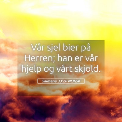 Picture 05 - Salmene 33:20 NORSK - Vår sjel bier på Herren; han er vår hjelp og - Bible Verse Picture