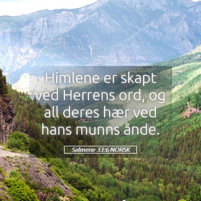 Picture 05 - Salmene 33:6 NORSK - Himlene er skapt ved Herrens ord, og all deres - Bible Verse Picture