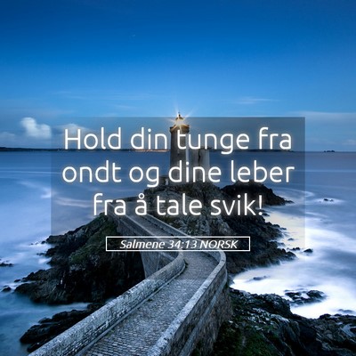 Picture 05 - Salmene 34:13 NORSK - Hold din tunge fra ondt og dine leber fra å tale - Bible Verse Picture