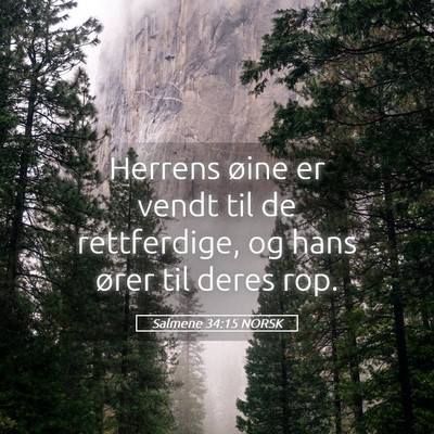 Picture 05 - Salmene 34:15 NORSK - Herrens øine er vendt til de rettferdige, og - Bible Verse Picture
