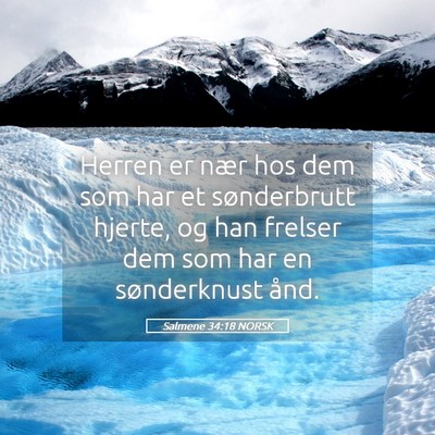 Picture 05 - Salmene 34:18 NORSK - Herren er nær hos dem som har et sønderbrutt - Bible Verse Picture