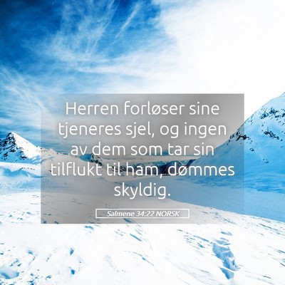 Picture 05 - Salmene 34:22 NORSK - Herren forløser sine tjeneres sjel, og ingen av - Bible Verse Picture