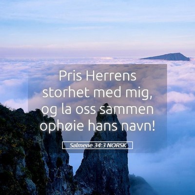 Picture 05 - Salmene 34:3 NORSK - Pris Herrens storhet med mig, og la oss sammen - Bible Verse Picture