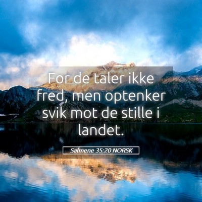 Picture 05 - Salmene 35:20 NORSK - For de taler ikke fred, men optenker svik mot de - Bible Verse Picture