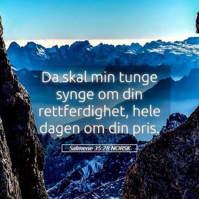 Picture 05 - Salmene 35:28 NORSK - Da skal min tunge synge om din rettferdighet, - Bible Verse Picture