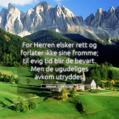 Picture 05 - Salmene 37:28 NORSK - For Herren elsker rett og forlater ikke sine - Bible Verse Picture