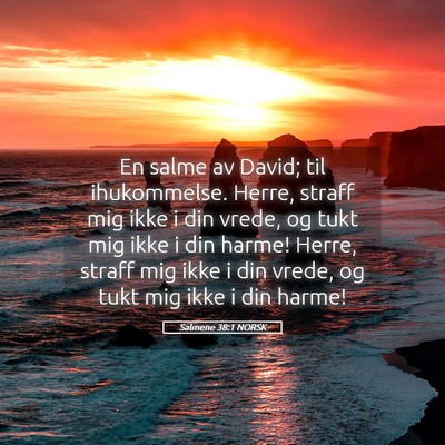 Picture 05 - Salmene 38:1 NORSK - En salme av David; til ihukommelse. Herre, straff - Bible Verse Picture