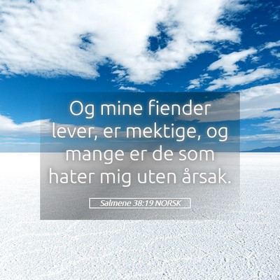 Picture 05 - Salmene 38:19 NORSK - Og mine fiender lever, er mektige, og mange er de - Bible Verse Picture