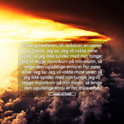Picture 05 - Salmene 39:1 NORSK - Til sangmesteren, til Jedutun; en salme av David. - Bible Verse Picture