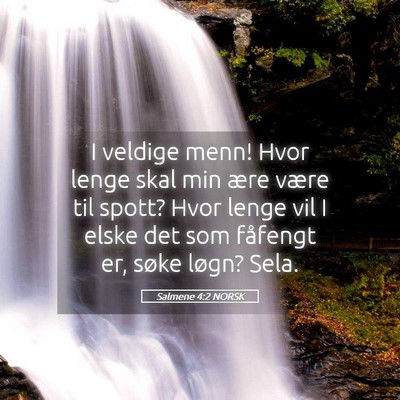 Picture 05 - Salmene 4:2 NORSK - I veldige menn! Hvor lenge skal min ære være - Bible Verse Picture
