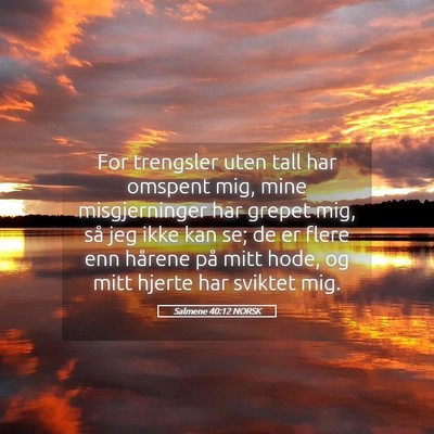 Picture 05 - Salmene 40:12 NORSK - For trengsler uten tall har omspent mig, mine - Bible Verse Picture