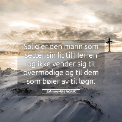 Picture 05 - Salmene 40:4 NORSK - Salig er den mann som setter sin lit til Herren - Bible Verse Picture
