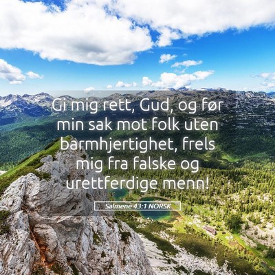 Picture 05 - Salmene 43:1 NORSK - Gi mig rett, Gud, og før min sak mot folk uten - Bible Verse Picture
