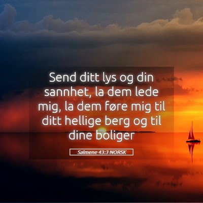 Picture 05 - Salmene 43:3 NORSK - Send ditt lys og din sannhet, la dem lede mig, la - Bible Verse Picture