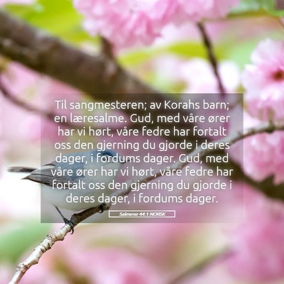 Picture 05 - Salmene 44:1 NORSK - Til sangmesteren; av Korahs barn; en læresalme. - Bible Verse Picture