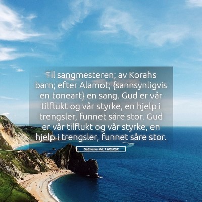 Picture 05 - Salmene 46:1 NORSK - Til sangmesteren; av Korahs barn; efter Alamot; - Bible Verse Picture
