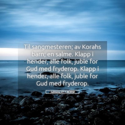 Picture 05 - Salmene 47:1 NORSK - Til sangmesteren; av Korahs barn; en salme. Klapp - Bible Verse Picture