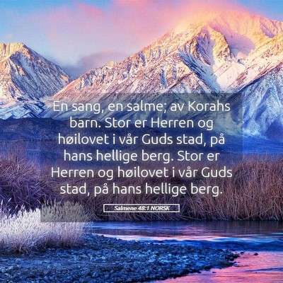 Picture 05 - Salmene 48:1 NORSK - En sang, en salme; av Korahs barn. Stor er Herren - Bible Verse Picture