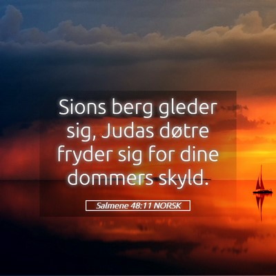Picture 05 - Salmene 48:11 NORSK - Sions berg gleder sig, Judas døtre fryder sig - Bible Verse Picture