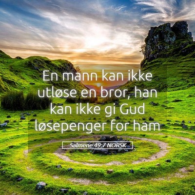 Picture 05 - Salmene 49:7 NORSK - En mann kan ikke utløse en bror, han kan ikke gi - Bible Verse Picture