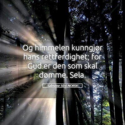 Picture 05 - Salmene 50:6 NORSK - Og himmelen kunngjør hans rettferdighet; for Gud - Bible Verse Picture