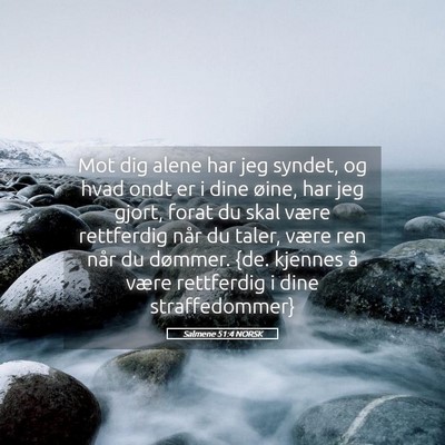 Picture 05 - Salmene 51:4 NORSK - Mot dig alene har jeg syndet, og hvad ondt er i - Bible Verse Picture