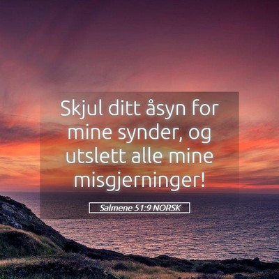 Picture 05 - Salmene 51:9 NORSK - Skjul ditt åsyn for mine synder, og utslett alle - Bible Verse Picture