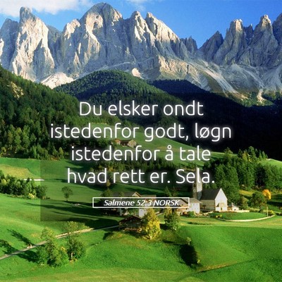 Picture 05 - Salmene 52:3 NORSK - Du elsker ondt istedenfor godt, løgn istedenfor - Bible Verse Picture