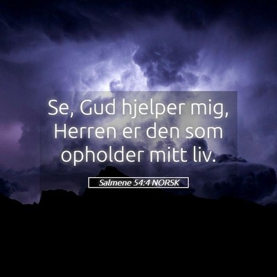 Picture 05 - Salmene 54:4 NORSK - Se, Gud hjelper mig, Herren er den som opholder - Bible Verse Picture