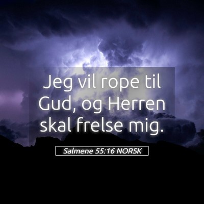 Picture 05 - Salmene 55:16 NORSK - Jeg vil rope til Gud, og Herren skal frelse - Bible Verse Picture