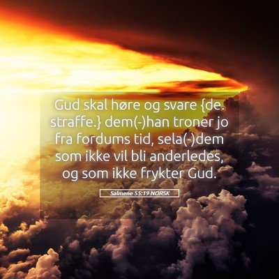 Picture 05 - Salmene 55:19 NORSK - Gud skal høre og svare {de. straffe.} dem(-)han - Bible Verse Picture