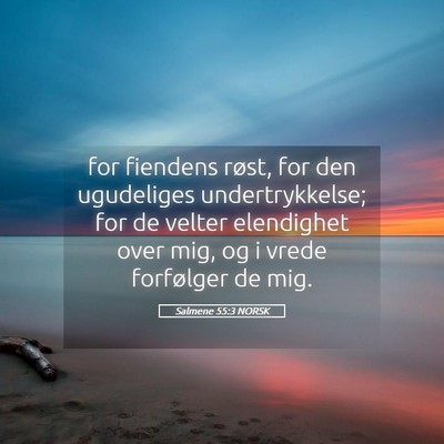Picture 05 - Salmene 55:3 NORSK - for fiendens røst, for den ugudeliges - Bible Verse Picture
