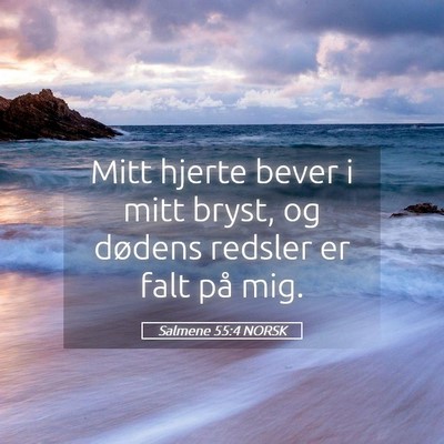 Picture 05 - Salmene 55:4 NORSK - Mitt hjerte bever i mitt bryst, og dødens - Bible Verse Picture