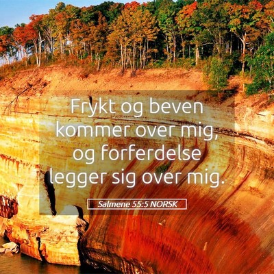 Picture 05 - Salmene 55:5 NORSK - Frykt og beven kommer over mig, og forferdelse - Bible Verse Picture