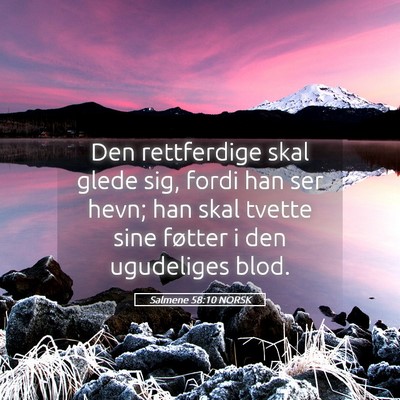 Picture 05 - Salmene 58:10 NORSK - Den rettferdige skal glede sig, fordi han ser - Bible Verse Picture