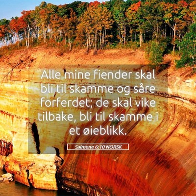 Picture 05 - Salmene 6:10 NORSK - Alle mine fiender skal bli til skamme og såre - Bible Verse Picture